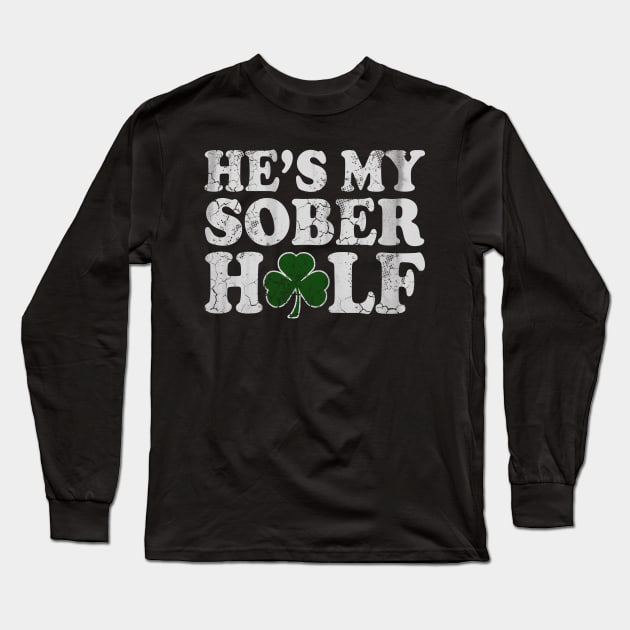 He's My Sober Half St Patrick's Day Matching Couples Long Sleeve T-Shirt by E